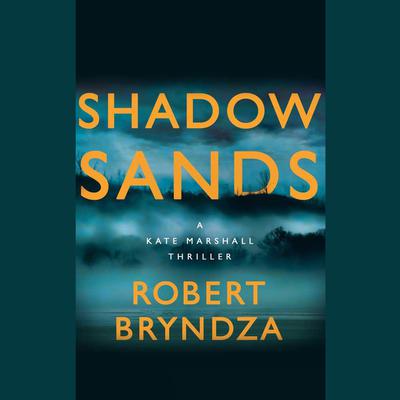 Shadow Sands by Robert Bryndza audiobook