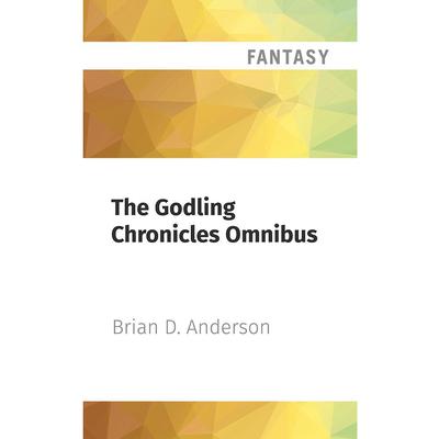 The Godling Chronicles Omnibus by Brian D. Anderson audiobook