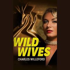 Wild Wives by Charles Willeford audiobook