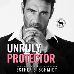 Unruly Protector by Esther E. Schmidt audiobook