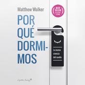 Por qué dormimos by  Matthew Walker PhD audiobook
