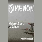 Maigret Goes to School by  Georges Simenon audiobook