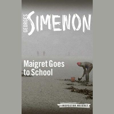 Maigret Goes to School by Georges Simenon audiobook