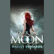 Over the Moon by  Hailey Edwards audiobook