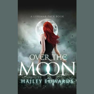 Over the Moon by Hailey Edwards audiobook
