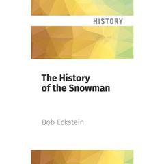 The History of the Snowman by Bob Eckstein audiobook