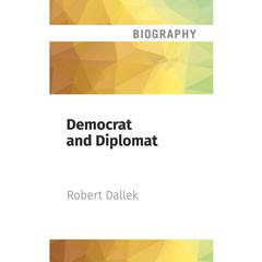 Democrat and Diplomat by Robert Dallek audiobook
