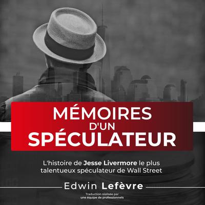 Mémoires d'un spéculateur by Edwin Lefevre audiobook