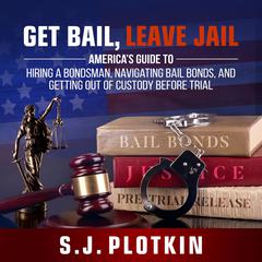 Get Bail, Leave Jail by S.J. Plotkin audiobook