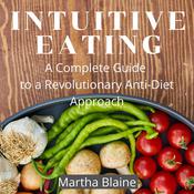 Intuitive Eating by  Martha Blaine audiobook