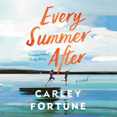 Every Summer After by Carley Fortune audiobook
