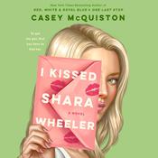 I Kissed Shara Wheeler by  Casey McQuiston audiobook