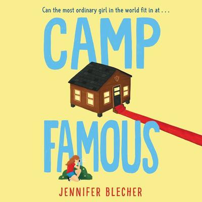 Camp Famous by Jennifer Blecher audiobook