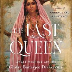 The Last Queen by Chitra Banerjee Divakaruni audiobook