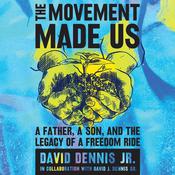 The Movement Made Us by  David J. Dennis Jr. audiobook