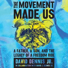 The Movement Made Us by David J. Dennis audiobook