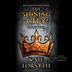 The Shining City by Kate Forsyth audiobook