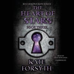 The Heart of Stars by Kate Forsyth audiobook