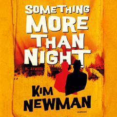 Something More Than Night by Kim Newman audiobook