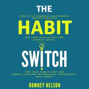 The Habit Switch by  Romney Nelson audiobook