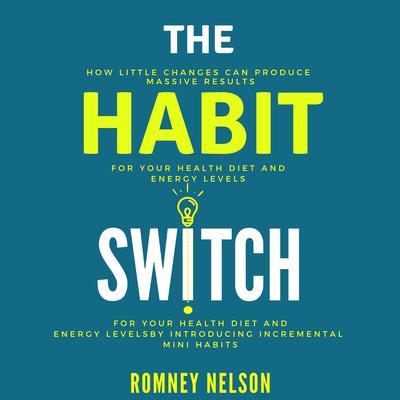 The Habit Switch by Romney Nelson audiobook