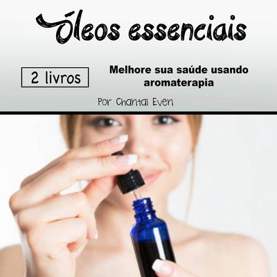 Óleos essenciais by Chantal Even audiobook