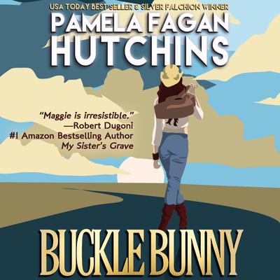 Buckle Bunny (The Maggie Killian Texas-to-Wyoming Prequels 1 & 2) by Pamela Fagan Hutchins audiobook