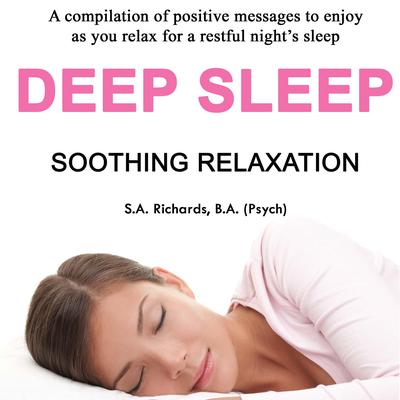 Deep Sleep - Soothing Relaxation by S. A. Richards audiobook