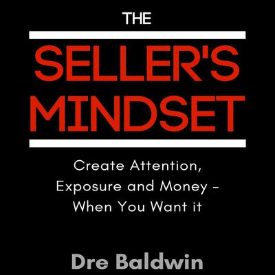 The Seller's Mindset by Dre Baldwin audiobook