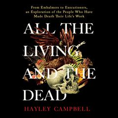 All the Living and the Dead by Hayley Campbell audiobook