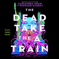 The Dead Take the A Train by Cassandra Khaw audiobook