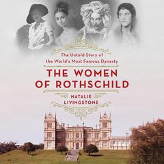 The Women of Rothschild by Natalie Livingstone audiobook