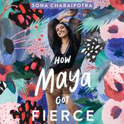How Maya Got Fierce by  Sona Charaipotra audiobook