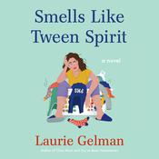 Smells Like Tween Spirit by  Laurie Gelman audiobook