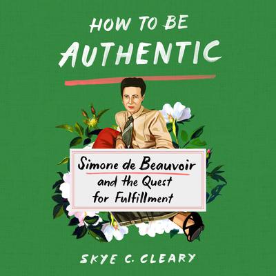 How to Be Authentic by Skye Cleary audiobook