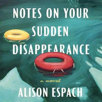 Notes on Your Sudden Disappearance by Alison Espach audiobook