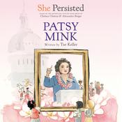 She Persisted: Patsy Mink by  Tae Keller audiobook