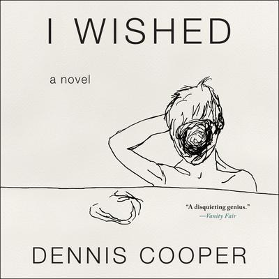 I Wished by Dennis Cooper audiobook