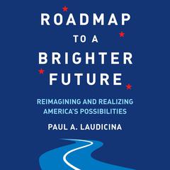 Roadmap to a Brighter Future by Paul A. Laudicina audiobook