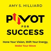 Pivot for Success by  Amy S. Hilliard audiobook