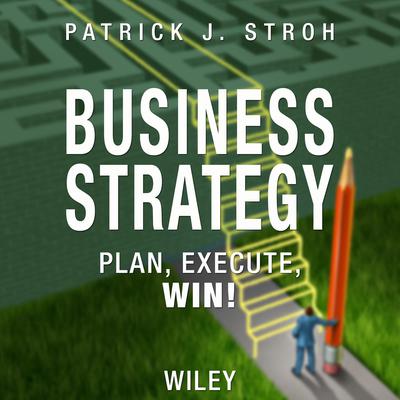 Business Strategy by Patrick J. Stroh audiobook