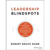 Leadership Blindspots by  Robert Bruce Shaw audiobook