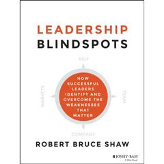 Leadership Blindspots by Robert Bruce Shaw audiobook