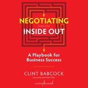 Negotiating from the Inside Out by  Clint Babcock audiobook