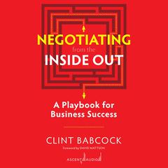 Negotiating from the Inside Out by Clint Babcock audiobook