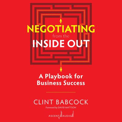 Negotiating from the Inside Out by Clint Babcock audiobook