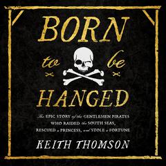 Born to Be Hanged by Keith Thomson audiobook