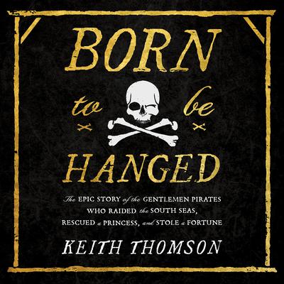 Born to Be Hanged by Keith Thomson audiobook