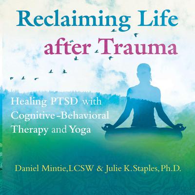 Reclaiming Life after Trauma by Daniel Mintie audiobook