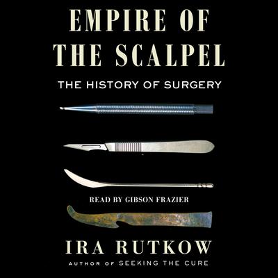 Empire of the Scalpel by Ira Rutkow audiobook